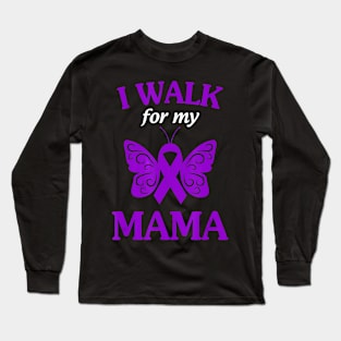 I Walk For My Mama Alzheimer Awareness Gift Long Sleeve T-Shirt